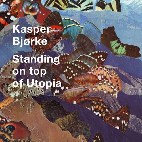 Standing On Top Of Utopia Kasper Bjørke