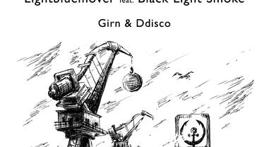 First hafendisko release out now: Lightbluemover feat. Black Light Smoke – Girn & Ddisco