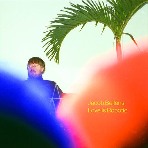 Jacob Bellens Love Is Robotic